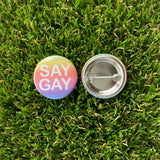 Say Gay Pin-back Button