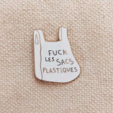 Fuck Les Sacs Plastiques Enamel Pin
